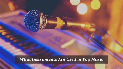 what instruments are used in pop music and how they shape the genre's diverse soundscape